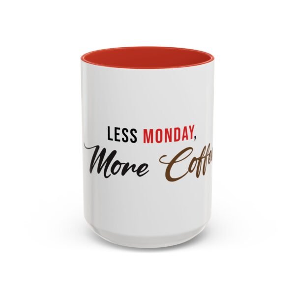 Coffee Mug - 'Less Monday, More Coffee' Typography Design - 11oz, 15oz - Image 45